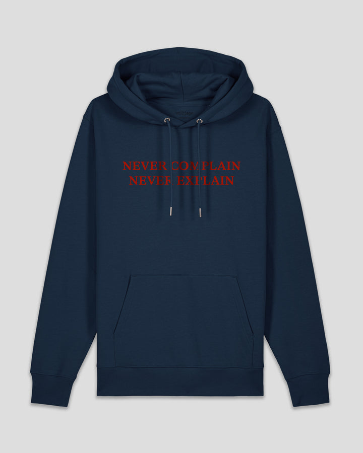 NEVER COMPLAIN NEVER EXPLAIN hoodie