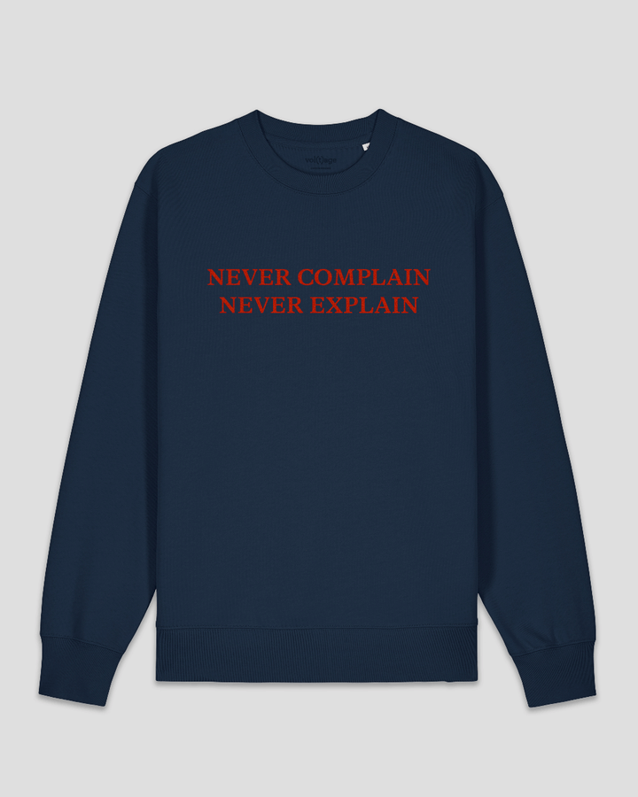 NEVER COMPLAIN NEVER EXPLAIN classic sweatshirt