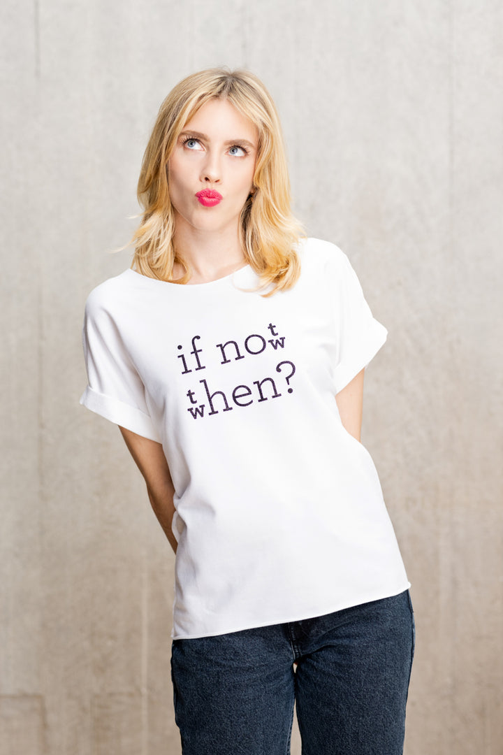 IF NOT NOW THEN WHEN? relaxed smart-tee