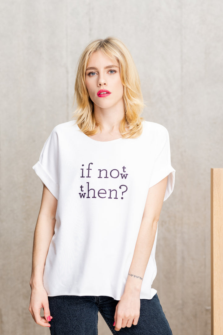 IF NOT NOW THEN WHEN? relaxed smart-tee